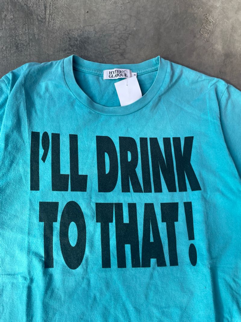 " I'LL DRINK TO THAT! " HYSTERIC GLAMOUR, foto 2