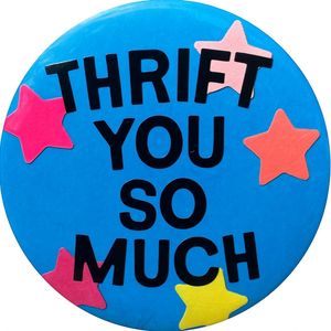 THRIFT YOU SO MUCH
