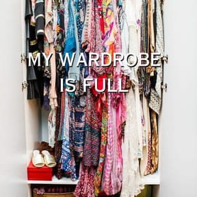 My Wardrobe Is Full