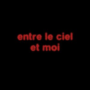 Entre Le Ciel Et Moi