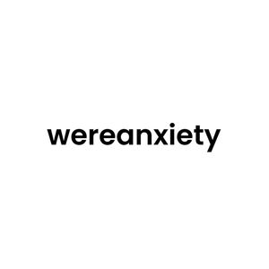 wereanxiety