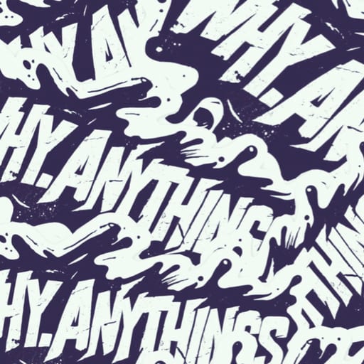 WHY ANYTHINGS