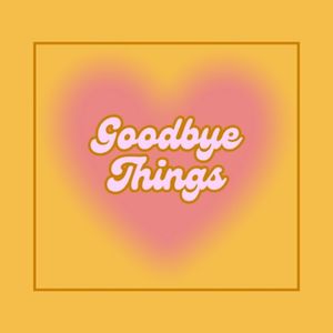 GoodbyeThings