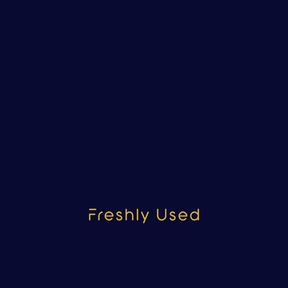 Freshly used