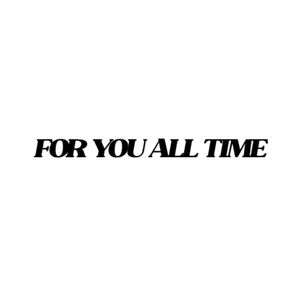 For You All Time