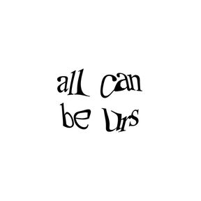 All can be urs
