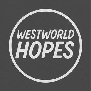WestWorldHopes