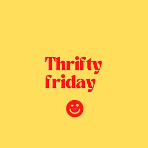Thrifty friday