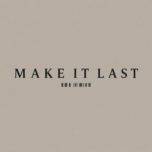 Make it Last