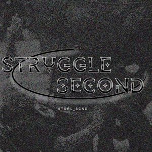 STRUGGLE SECOND
