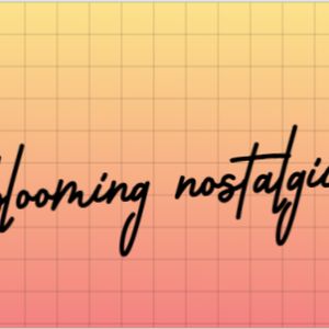 Blooming Nostalgic