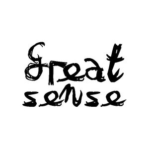 great sense