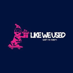 like we used