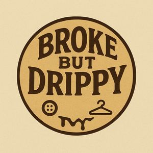 BROKEBUTDRIPPY