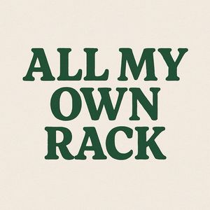 All My Own Rack