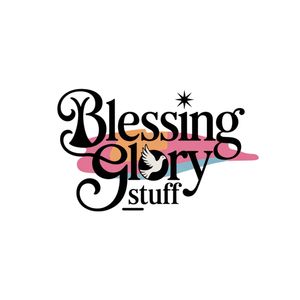 Blessing Glory Stuff