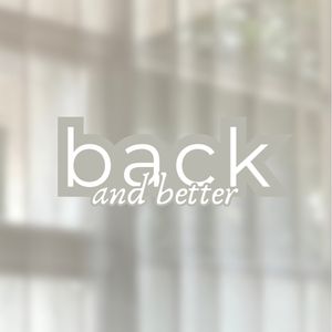 back and better